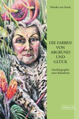 Monika von Starck: Die Farben von Abgrund und Glück 