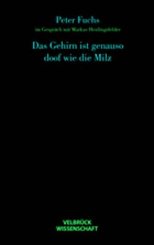 Peter Fuchs: Das Gehirn ist genauso doof wie die Milz 