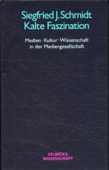 Siegfried J Schmidt: Kalte Faszination 