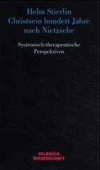 Helm Stierlin: Christsein hundert Jahre nach Nietzsche 