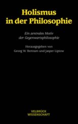 Georg W Bertram, Jasper Liptow: Holismus in der Philosophie 