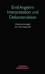 Emil Angehrn: Interpretation und Dekonstruktion 