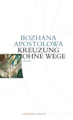Bozhana Apostolowa, Ines Sebesta: Kreuzung ohne Wege 