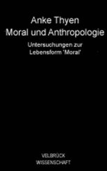 Anke Thyen: Moral und Anthropologie 