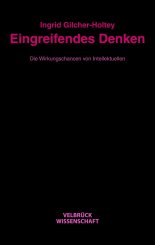 Ingrid Gilcher-Holtey: Eingreifendes Denken 