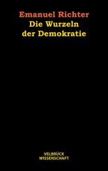 Emanuel Richter: Die Wurzeln der Demokratie 