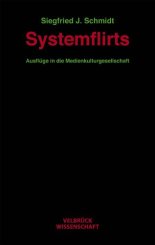 Siegfried J Schmidt: Systemflirts 