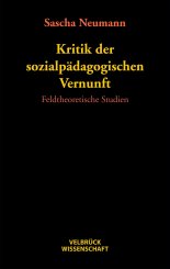 Sascha Neumann: Kritik der sozialpädagogischen Vernunft 