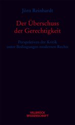 Jörn Reinhardt: Der Überschuss der Gerechtigkeit 