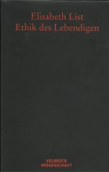 Elisabeth List: Ethik des Lebendigen 
