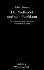 Tobias Werron: Der Weltsport und sein Publikum 
