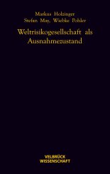 Markus Holzinger, Stefan May, Wiebke Pohler: Weltrisikogesellschaft als Ausnahmezustand 