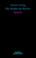 Thomas Vesting: Die Medien des Rechts: Sprache 