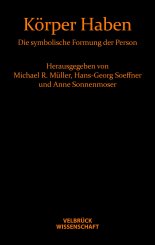 Michael R Müller, Hans-Georg Soeffner, Anne Sonnenmoser: Körper Haben 