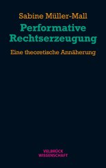 Sabine Müller-Mall: Performative Rechtserzeugung 