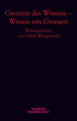 Ulrich Wengenroth: Grenzen des Wissens – Wissen um Grenzen 
