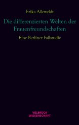 Erika Alleweldt: Die differenzierten Welten der Frauenfreundschaften 