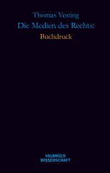 Thomas Vesting: Die Medien des Rechts: Buchdruck 