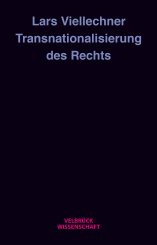 Lars Viellechner: Transnationalisierung des Rechts 