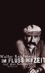 Walter Kaufmann: Im Fluss der Zeit 