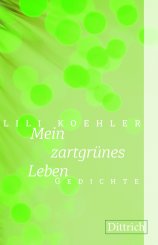Lili Koehler: Mein zartgrünes Leben 