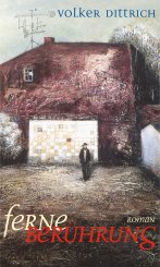 Volker Dittrich: Ferne Berührungen 