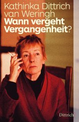 Kathinka Dittrich van Weringh: Wann vergeht Vergangenheit? 