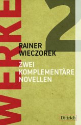 Rainer Wieczorek: Werke 2. Zwei komplementäre Novellen 