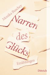 Monika Buschey: Narren des Glücks 
