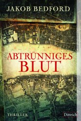 Jakob Bedford: Abtrünniges Blut 