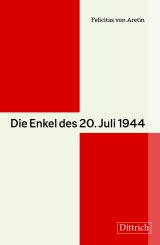 Felicitas von Aretin: Die Enkel des 20. Juli 1944 