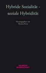 Thomas Kron: Hybride Sozialität - soziale Hybridität 