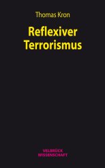 Thomas Kron: Reflexiver Terrorismus 