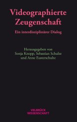 Anne Eusterschulte, Sonja Knopp, Sebastian Schulze: Videographierte Zeugenschaft 