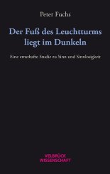 Peter Fuchs: Der Fuß des Leuchtturms liegt im Dunkeln 