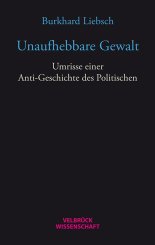 Burkhard Liebsch: Unaufhebbare Gewalt 