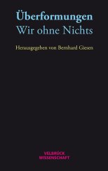 Bernhard Giesen, Francis Le Maitre, Nils Meise, Veronika Zink: Überformungen: Wir ohne Nichts 