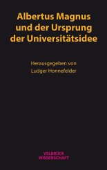 Ludger Honnefelder: Albertus Magnus und der Ursprung der Universitätsidee 