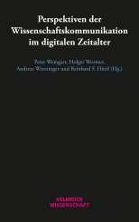 Reinhard F. Hüttl, Peter Weingart, Andreas Wenninger, Holger Wormer: Perspektiven der Wissenschaftskommunikation im digitalen Zeitalter 