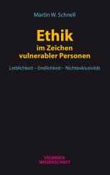 Martin W. Schnell: Ethik im Zeichen vulnerabler Personen 