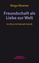 Ringo Rösener: Freundschaft als Liebe zur Welt 