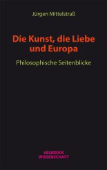 Jürgen Mittelstraß: Die Kunst, die Liebe und Europa 