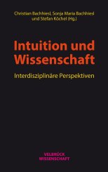 Christian Bachhiesl, Sonja Maria Bachhiesl, Stefan Köchel: Intuition und Wissenschaft 