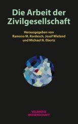 Michael N. Ebertz, Ramona M. Kordesch, Josef Wieland: Die Arbeit der Zivilgesellschaft 