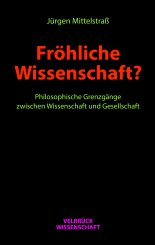 Jürgen Mittelstraß: Fröhliche Wissenschaft? 