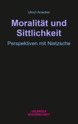 Anacker, Carl Friedrich Gethmann, Christoph Narholz: Moralität und Sittlichkeit 