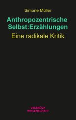 Simone Müller: Anthropozentrische Selbst:Erzählungen 