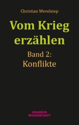 Christian Wevelsiep: Vom Krieg erzählen 