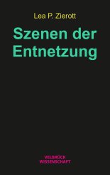 Lea P. Zierott: Szenen der Entnetzung 